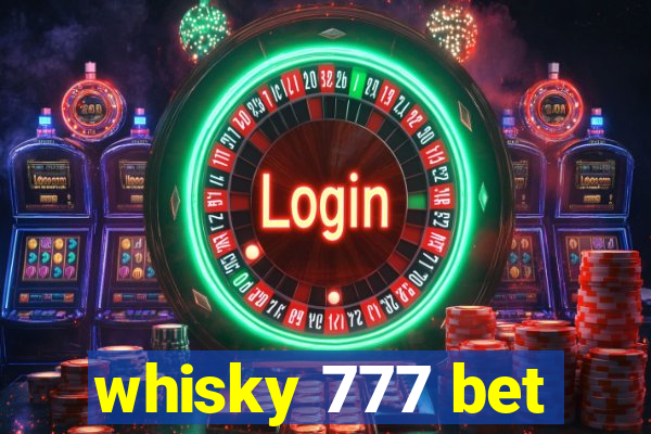 whisky 777 bet